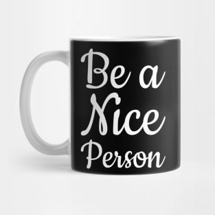 Be a Nice Person Mug